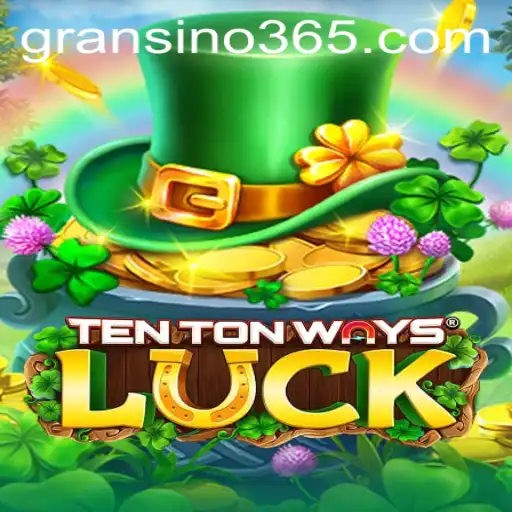Discover the Exciting World of TenTonWaysLuck at Gransino