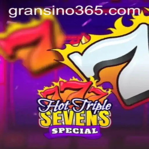 Exploring HotTripleSevensSpecial: The Game and Its Presence at Gransino
