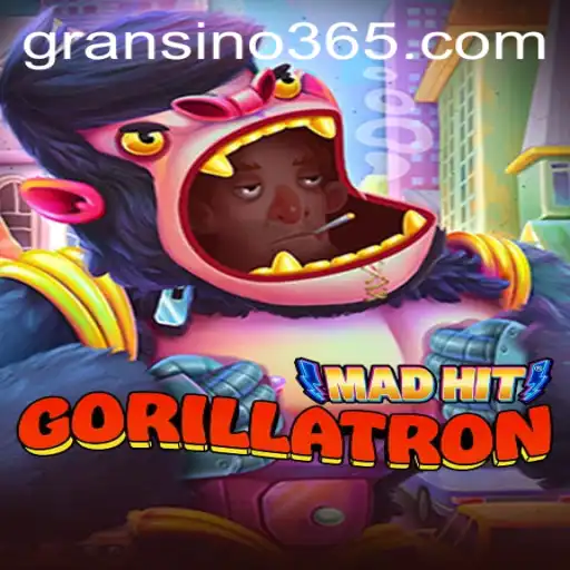 MadHitGorillatron: The Thrilling Adventure With Gransino