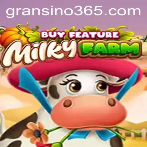 Exploring the World of MilkyFarmBuyFeature on Gransino